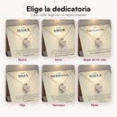 Elige la dedicatoria: mamá, amor, mujer de mi vida, hija, hermana o nieta